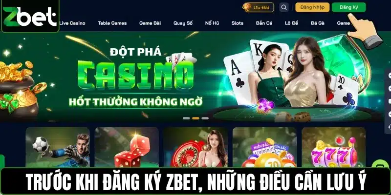Trước khi đăng ký ZBET, nhất định phải biết những điều quan trọng này