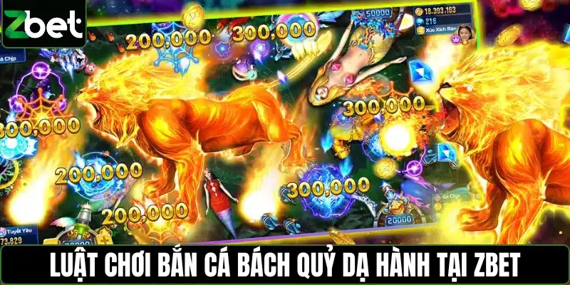 Bắn cá bách quỷ dạ hành tại Zbet có gì hấp dẫn