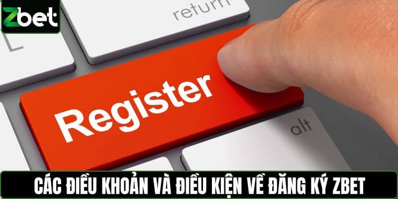 Các điều khoản và điều kiện về đăng ký ZBET
