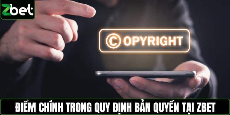 Điểm chính trong quy định bản quyền tại ZBET