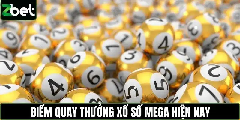 Điểm quay thưởng xổ số Mega hiện nay