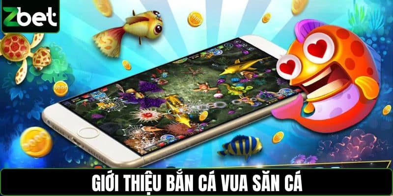 Giới thiệu bắn cá Vua Săn Cá