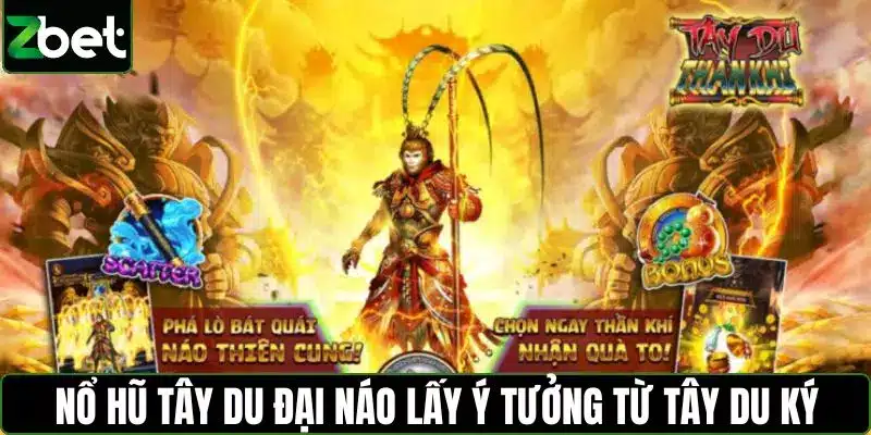 Nổ hũ Tây du đại náo lấy ý tưởng từ Tây Du Ký