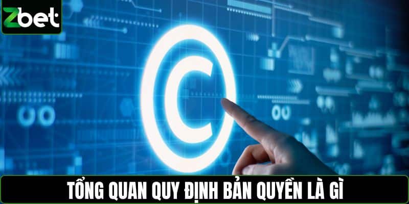 Tổng quan quy định bản quyền là gì
