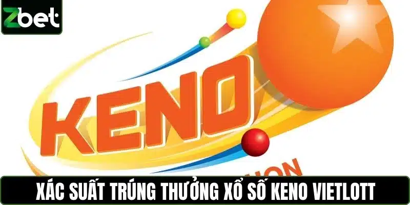 Xác suất trúng thưởng xổ số Keno Vietlott