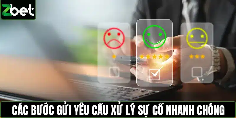 Các bước gửi yêu cầu xử lý sự cố nhanh chóng 