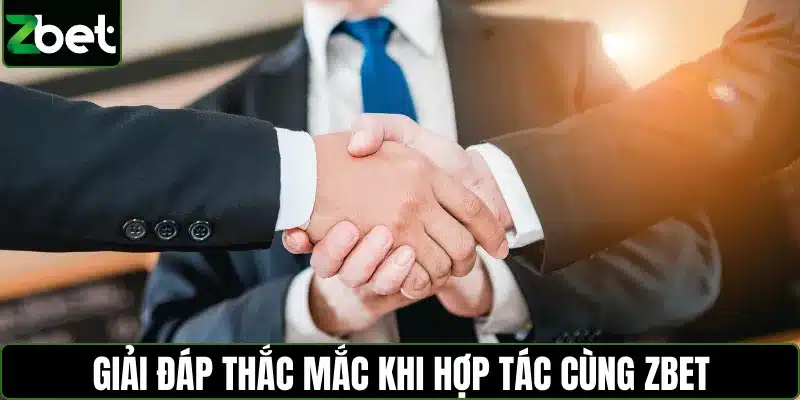 Giải đáp thắc mắc khi hợp tác cùng ZBET