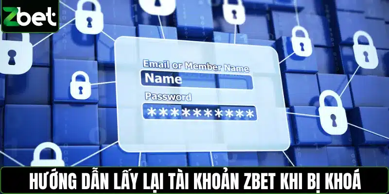 Hướng dẫn nhanh lấy lại tài khoản ZBET khi bị khoá