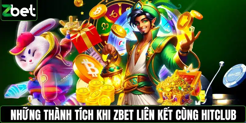 Những thành tích khi ZBET liên kết cùng Hitclub
