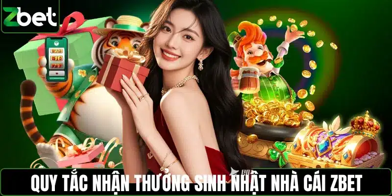 Quy tắc nhận thưởng sinh nhật nhà cái ZBET 