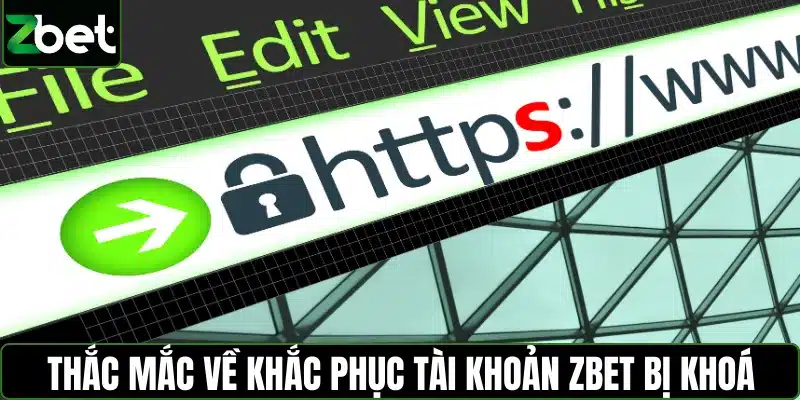 Thắc mắc về khắc phục tài khoản ZBET bị khoá