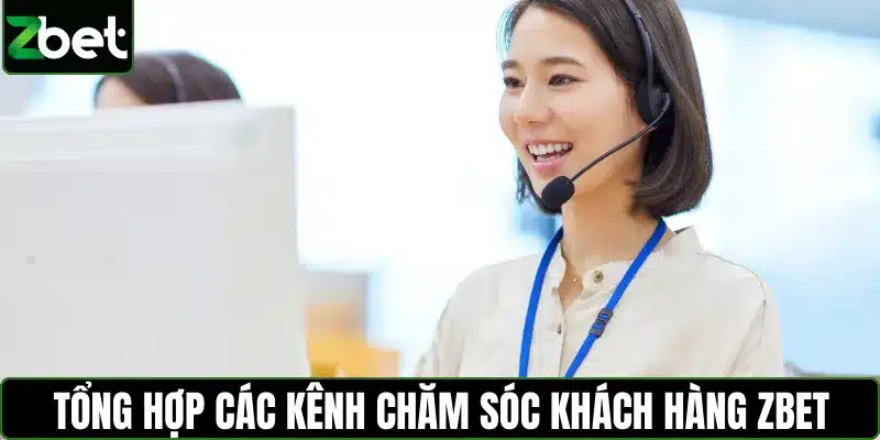 Tổng hợp các kênh chăm sóc khách hàng ZBET