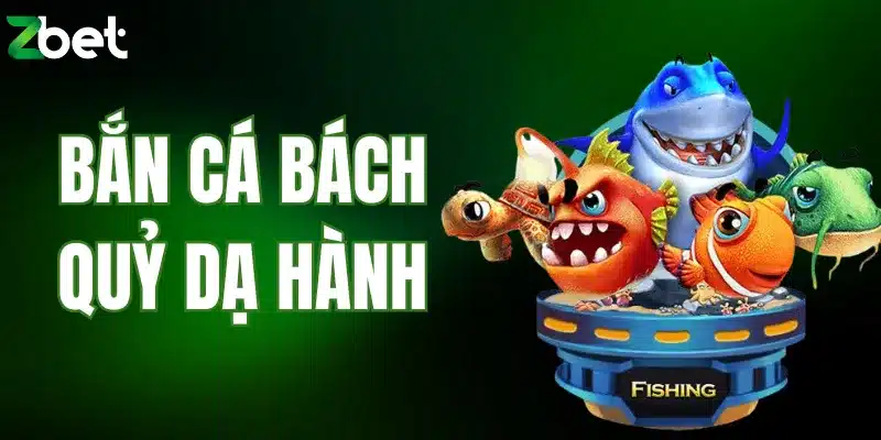 bắn cá bách quỷ dạ hành