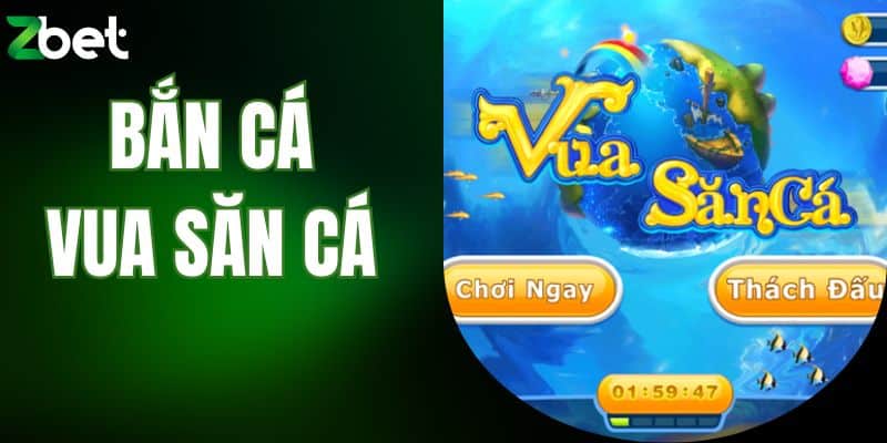 bắn cá Vua Săn Cá
