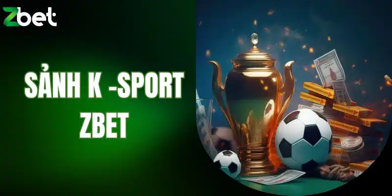 sảnh K - Sport ZBET